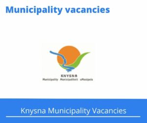 Knysna Municipality Vacancies 2023 Apply @knysna.gov.za