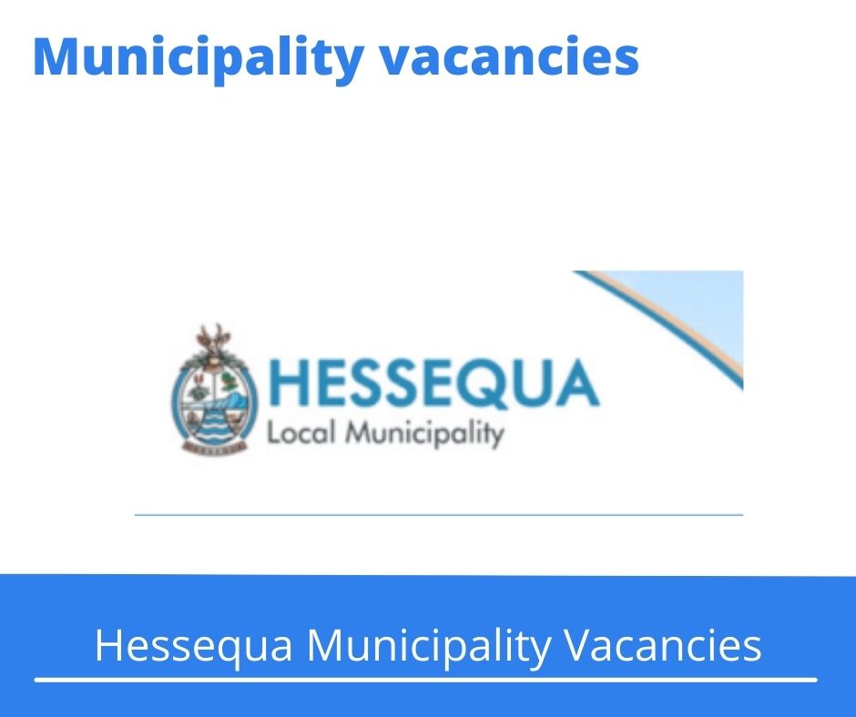 Hessequa Municipality Vacancies 2022 Apply Online @www.hessequa.gov.za