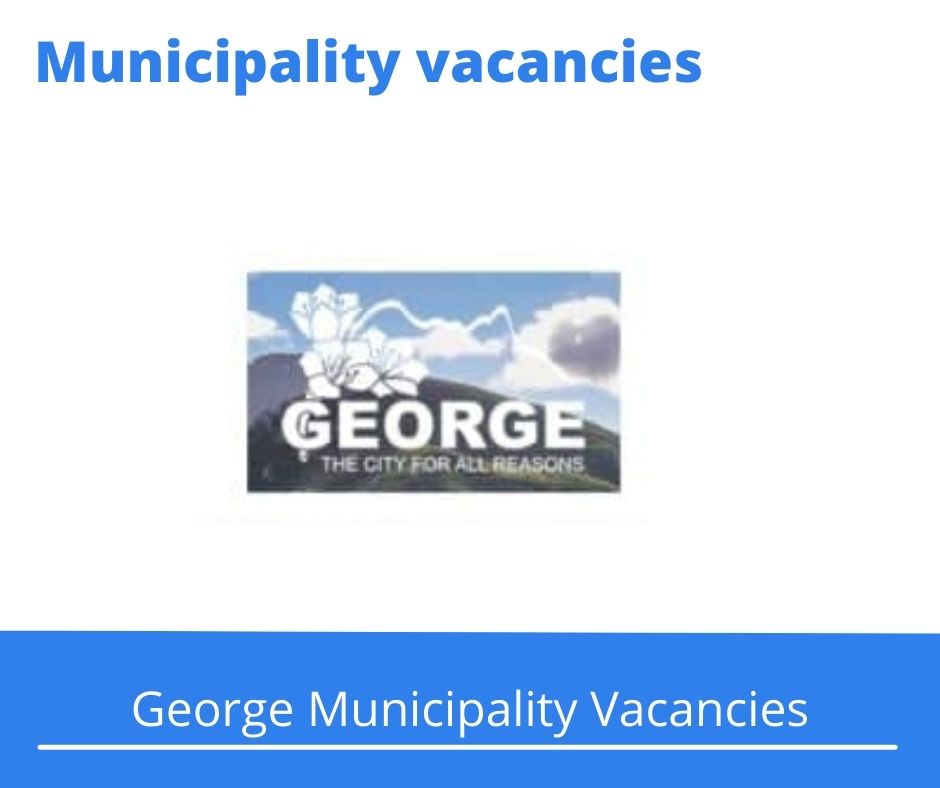 George Municipality Vacancies 2022 Apply Online @www.george.gov.za