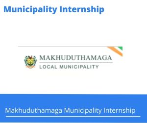 Makhuduthamaga Municipality Internships @makhuduthamaga.gov.za