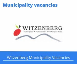 Witzenberg Municipality Vacancies 2022 Apply Online @www.witzenberg.gov.za