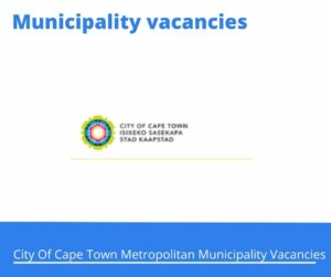 City Of Cape Town Metropolitan Municipality Vacancies 2023 Apply @capetown.gov.za