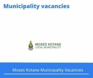 Moses Kotane Municipality Vacancies 2022 Apply Online @www.moseskotane.gov.za
