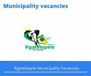 Kgatelopele Municipality Vacancies 2022 Apply Online @www.kgatelopele.gov.za