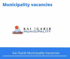 Kai !Garib Municipality Vacancies 2023 Apply @kaigarib.gov.za