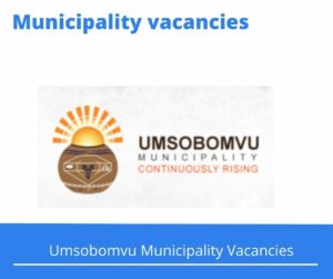 Umsobomvu Municipality Vacancies 2022 Apply Online @www.umsobomvumun.co.za