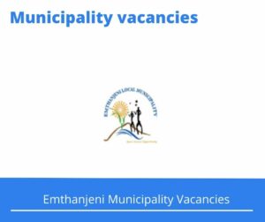 Emthanjeni Municipality Vacancies 2022 Apply Online @www.emthanjeni.co.za