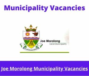 Joe Morolong Municipality Vacancies 2023 Apply @joemorolong.gov.za