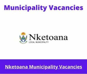 Nketoana Municipality Vacancies 2023 Apply @nketoana.fs.gov.za