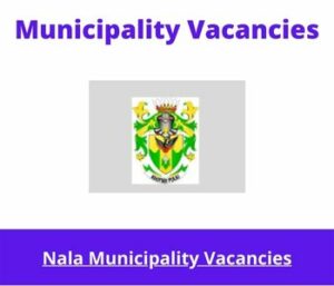 Nala Municipality Vacancies 2023 Apply @nala.org.za