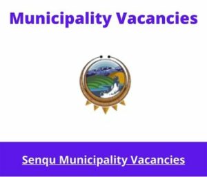 Senqu Municipality Vacancies 2023 Apply @senqu.gov.za
