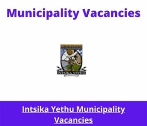 Intsika Yethu Municipality Vacancies 2023 Apply @intsikayethu.gov.za