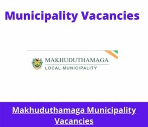 Makhuduthamaga Municipality Vacancies 2023 Apply @makhuduthamaga.gov.za