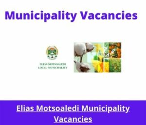 Elias Motsoaledi Municipality Vacancies 2023 Apply @eliasmotsoaledi.gov.za