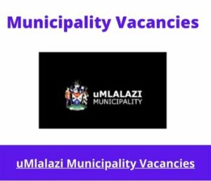 uMlalazi Municipality Vacancies 2023 Apply @www.umlalazi.gov.za