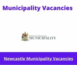 Newcastle Municipality Vacancies 2023 Apply @www.newcastle.gov.za